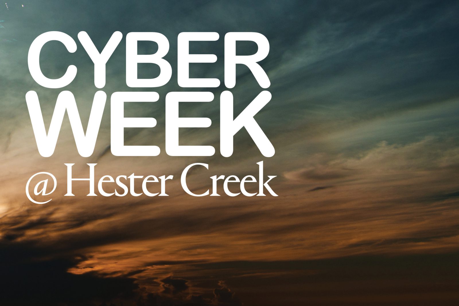 Cyber Week at Hester Creek